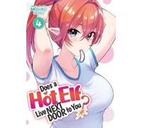 Meguru Ueno Does a Hot Elf Live Next Door to You? Vol. 4 (Tascabile)
