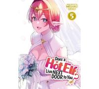Meguru Ueno Does a Hot Elf Live Next Door to You? Vol. 5 (Tascabile)
