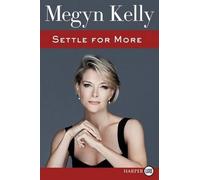 Megyn Kelly Settle for More [Large Print] (Tascabile)