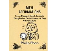 Meh Affirmations: Funny Disappointing & Sarcastic Thoughts For Cynical People - A Gag Gift For Adults