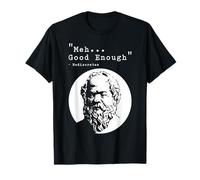 Meh... Good Enough - Mediocrates Maglietta