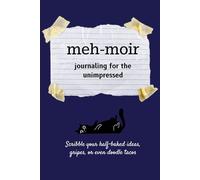 Meh-moir: Journaling For The Unimpressed: “Because Life’s Too Short to Pretend You’re Enthused-Write It, Shrug It, Move On.” The Perfect 6 x 9 Blank ... To Unapologetically Embrace Your Inner Meh
