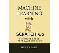 Mehak Jain Machine Learning with Scratch 3.0: A project based approa (Tascabile)