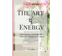 Mehco Design The Art of Energy- Balancing Your Home and Life with Fe (Tascabile)