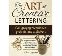 Mehigan Janet Art of Creative Lettering: Calligraphy Techniques, Pro (Tascabile)