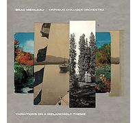 Mehldau Brad & Orpheus Chamber Orchestra - Variations On A Melancholy Theme