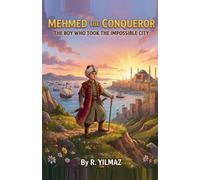 Mehmed the Conqueror: The Boy Who Took the Impossible City
