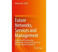Mehmet Toy Future Networks, Services and Management (Tascabile)