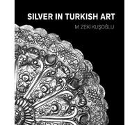 Mehmet Zeki Kusoglu Silver in Turkish Art (Tascabile)