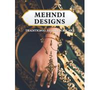 MEHNDI DESIGNS +100 Traditional Henna Body Art Photos and Images : A Catalog of Indian & Pakistani Bridal Patterns for Weddings & Festivals