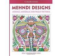 Mehndi Designs: Animals, Mandalas and Paisley Patterns: Volume 2