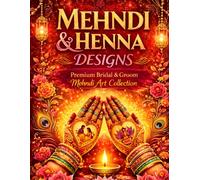 Mehndi & Henna Designs: Premium Bridal & Groom Mehndi Art Collection for Weddings | Traditional, Modern & Elegant Designs for All Ages