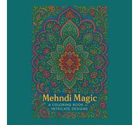 Mehndi Magic: A Coloring Book of Intricate Designs