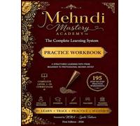 Mehndi Mastery Academy: The Complete Learning System: Practice Workbook