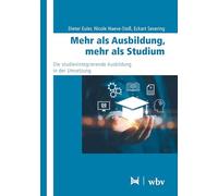 Mehr als Ausbildung, mehr als Studium: Die studienintegrierende Ausbildung in der Umsetzung