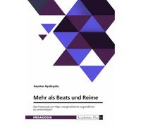 Mehr als Beats und Reime. Das Potenzial von Rap, marginalisierte Jugendliche zu unterstützen
