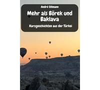 Mehr als Börek und Baklava - Kurzgeschichten aus der Türkei