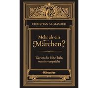 Mehr als ein Märchen?: Warum die Bibel hält, was sie verspricht