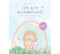Mehr als ein Malbuch - Mädchen Edition: Ein Ausmalbuch mit Affirmationen & Fragen, das Selbstwert stärkt und echte Herzensmomente zwischen Eltern & Kind schafft