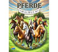 Mehr als Hufe und Mähnen - das Pferde-Malbuch für Detailverliebte: Die faszinierende Welt der Pferde in über 80 naturgetreuen Bildern für ... Jugendliche ab 12 Jahren und Erwachsene
