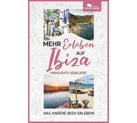 Mehr Erleben auf Ibiza: Highlights 2026/2027. Das andere Ibiza erleben!