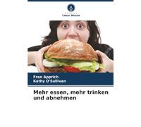 Mehr essen, mehr trinken und abnehmen