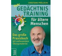 Mehr Gedächtnistraining für ältere Menschen: Das große Praxisbuch mit umfangreichem Übungsmaterial