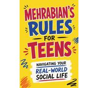 Mehrabian's Rules for Teens: 25 Powerful Lessons to Unlock Body Language, Handle Real Social Situations, and Overcome Social Anxiety for Lasting Teen Confidence