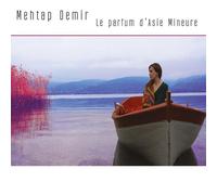 Mehtap Demir Le Parfum D' Asie Mineure
