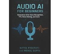 Mehul Gupta Nitya Pydipati Audio AI for Beginners (Tascabile)