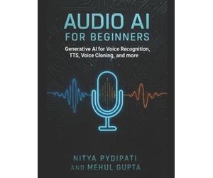 Mehul Gupta Nitya Pydipati Audio AI for Beginners (Tascabile)