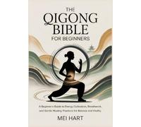 Mei Hart The Qigong Bible for Beginners (Tascabile)