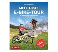 Mei liabste E-Bike-Tour: 50 erlebnisreiche Genussrouten durch die Tiroler Berge. Mit Einkehrtipps und Karte. Unterwegs mit Franz Posch