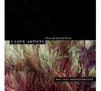 Mei-mei Berssenbrugge I Love Artists (Tascabile) New California Poetry