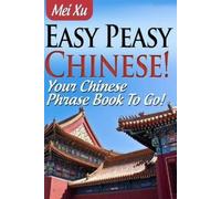 Mei Xu Easy Peasy Chinese Your Chinese Phrase Book To Go (Tascabile)
