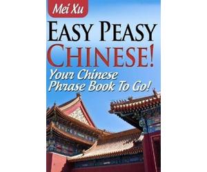Mei Xu Easy Peasy Chinese Your Chinese Phrase Book To Go (Tascabile)