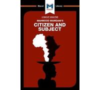 Meike de Goede An Analysis of Mahmood Mamdani's Citizen and Subject (Tascabile)