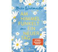 Meike Werkmeister Am Himmel funkelt ein neuer Tag: Roman (Tascabile)