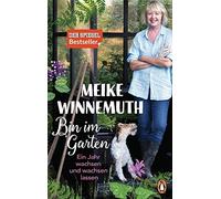Meike Winnemuth Bin im Garten: Ein Jahr wachsen und wachsen l (Copertina rigida)