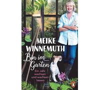 Meike Winnemuth Bin im Garten: Ein Jahr wachsen und wachsen lassen - (Tascabile)