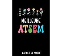 meilleure ATSEM fleurs original: Carnet de notes ATSEM | Bloc notes A5 (6x9 pouces - 15,24 x 22,86 cm) | 100 pages lignées à remplir