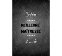 Meilleure Maîtresse du Monde - Carnet de Notes 120 Pages - Idéal Cadeau Enseignante: Un carnet pratique et élégant pour organiser ses cours, notes et souvenirs de classe - parfait à offrir !