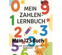 Mein 123 Buch: Zahlen schreiben leicht gemacht