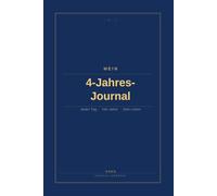 Mein 4-Jahres-Journal: Jeden Tag. Vier Jahre. Dein Leben.