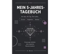 Mein 5-Jahres-Tagebuch: Ein Satz. Ein Tag. Fünf Jahre.
