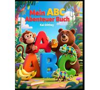 Mein ABC Abenteuer Buch: Lernen, Entdecken & Spaß haben!