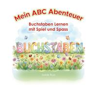 Mein ABC Abenteuer: Buchstaben Lernen mit Spiel und Spass