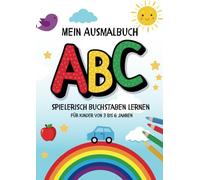 Mein ABC Ausmalbuch: Spielerisch lesen und schreiben lernen