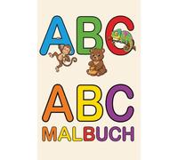 Mein ABC der Tiere: Von A wie Affe bis Z wie Ziege - Das große Tier-Ausmalbuch