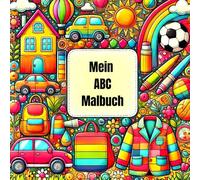 Mein ABC Malbuch: 26 Seiten, für Kinder, als Geschenk, zum Lernen hat jeder Buchstabe ein Bild